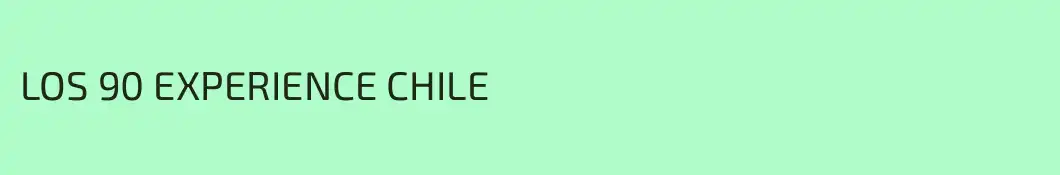 LOS 90 EXPERIENCE CHILE
